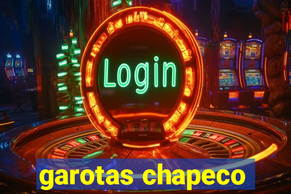 garotas chapeco